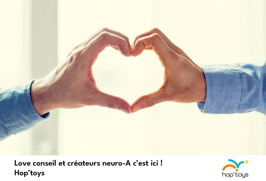 Article Hop'toys "Love conseil et créateurs neuro-A c'est ici !"